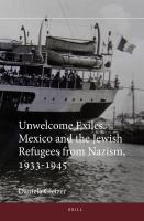 Unwelcome exiles Mexico and the Jewish refugees from Nazism, 1933-1945 /