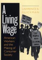 A living wage American workers and the making of consumer society /