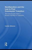 Neoliberalism and the law in post communist transition the evolving role of law in Russia's transition to capitalism /