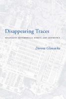 Disappearing Traces : Holocaust Testimonials, Ethics, and Aesthetics.