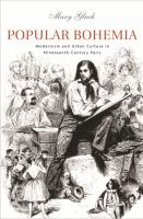 Popular Bohemia : Modernism and Urban Culture in Nineteenth-Century Paris.