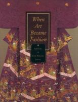 When art became fashion : kosode in Edo-period Japan /