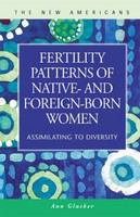 Fertility patterns of native- and foreign-born women assimilating to diversity /