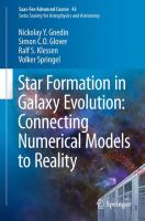 Star Formation in Galaxy Evolution: Connecting Numerical Models to Reality Saas-Fee Advanced Course 43. Swiss Society for Astrophysics and Astronomy /