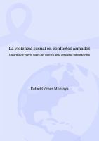 La Violencia Sexual en Conflictos Armados : un Arma de Guerra Fuera Del Control de la Legalidad Internacional /