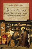 Textual agency writing culture and social networks in fifteenth-century Spain /