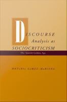 Discourse analysis as sociocriticism the Spanish Golden Age /