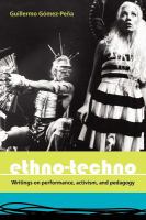 Ethno-techno writings on performance, activism, and pedagogy /