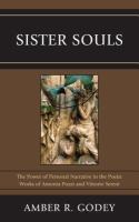 Sister souls the power of personal narrative in the poetic works of Antonia Pozzi and Vittorio Sereni /