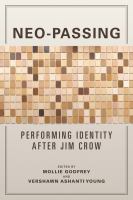 Neo-Passing : Performing Identity after Jim Crow.
