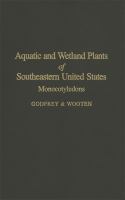 Aquatic and wetland plants of southeastern United States : monocotyledons /