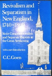 Revivalism and separatism in New England, 1740-1800 : Strict Congregationalists and Separate Baptists in the Great Awakening /