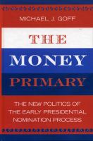 The money primary : the new politics of the early presidential nomination process /