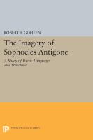 The imagery of Sophocles' Antigone a study of poetic language and structure /