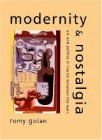 Modernity and nostalgia : art and politics in France between the wars /