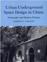 Urban underground space design in China : vernacular and modern practice /