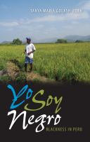 Yo soy negro : Blackness in Peru /