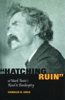 Hatching Ruin, or, Mark Twain's Road to Bankruptcy.