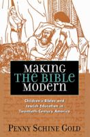 Making the Bible Modern : Children's Bibles and Jewish Education in Twentieth-Century America /
