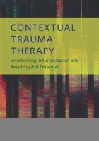 Contextual trauma therapy : overcoming traumatization and reaching full potential /