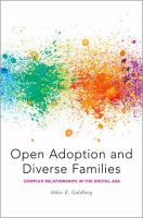 Open adoption and diverse families : complex relationships in the digital age /