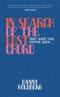 In Search of the Lost Chord : 1967 and the Hippie Idea.