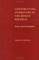 Constructing literature in the Roman republic : poetry and its reception /