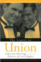 The limits to union same-sex marriage and the politics of civil rights /