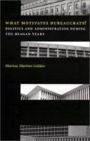 What motivates bureaucrats? : politics and administration during the Reagan years /