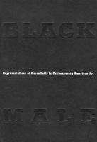 Black male : representations of masculinity in contemporary American art /