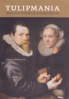 Tulipmania : money, honor, and knowledge in the Dutch golden age /