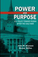 Power and purpose U.S. policy toward Russia after the Cold War /