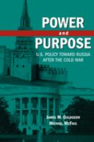 Power and purpose : U.S. policy toward Russia after the Cold War /