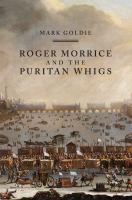 Roger Morrice and the Puritan Whigs : the Entring book, 1677-1691 /