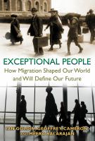 Exceptional People How Migration Shaped Our World and Will Define Our Future /