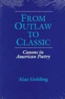 From outlaw to classic : canons in American poetry /