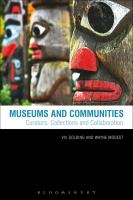 Museums and Communities : Curators, Collections and Collaboration.