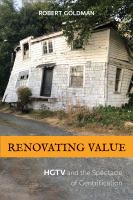 Renovating value HGTV and the spectacle of gentrification /