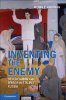 Inventing the enemy denunciation and terror in Stalin's Russia /