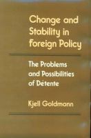Change and stability in foreign policy : the problems and possibilities of détente /