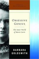 Obsessive genius : the inner world of Marie Curie /