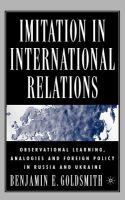 Imitation in international relations observational learning, analogies, and foreign policy in Russia and Ukraine /