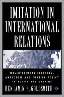 Imitation in international relations : observational learning, analogies, and foreign policy in Russia and Ukraine /