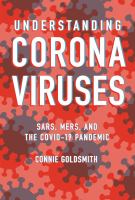 Understanding coronaviruses SARS, MERS, and the COVID-19 pandemic /