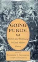 Going public : women and publishing in early modern France /