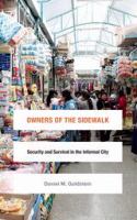 Owners of the sidewalk : security and survival in the informal city /