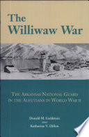 The Williwaw War : the Arkansas National Guard in the Aleutians in World War II /