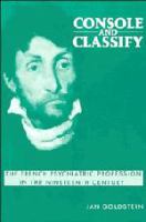 Console and classify the French psychiatric profession in the nineteenth century /