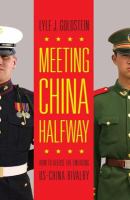 Meeting China Halfway : How to Defuse the Emerging US-China Rivalry.