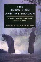 The snow lion and the dragon : China, Tibet, and the Dalai Lama /